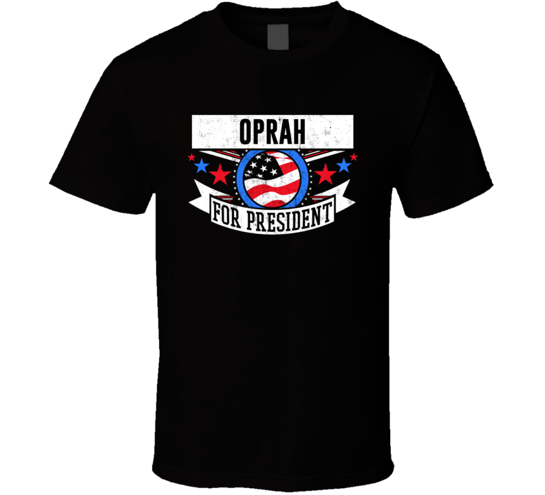 Oprah For President Political American Presidential T Shirt