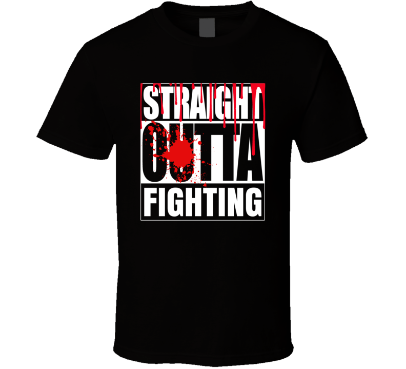 Straight Outta Fihhting Funny Blood Stain T Shirt