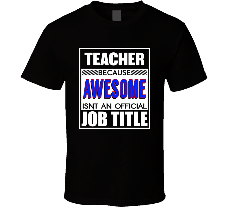 Awesome Teacher Offical Job Title Funny Occupation T Shirt