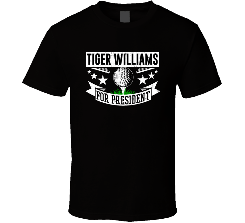 Tiger Williams For President Cool Professional Golfer Golf T Shir T Shirt