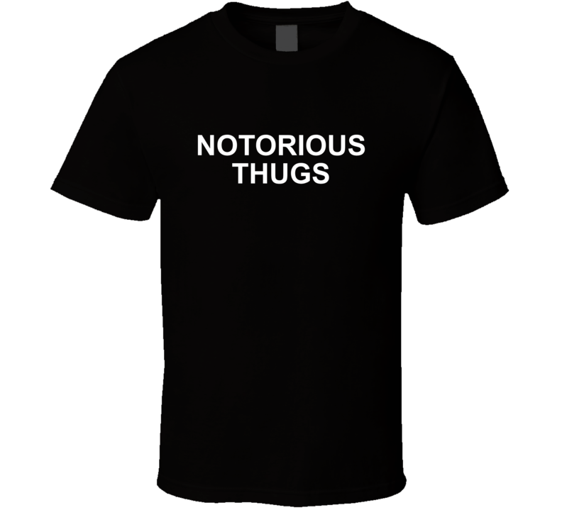 Notorious Thugs Famous Rap Song Hip Hop T Shirt