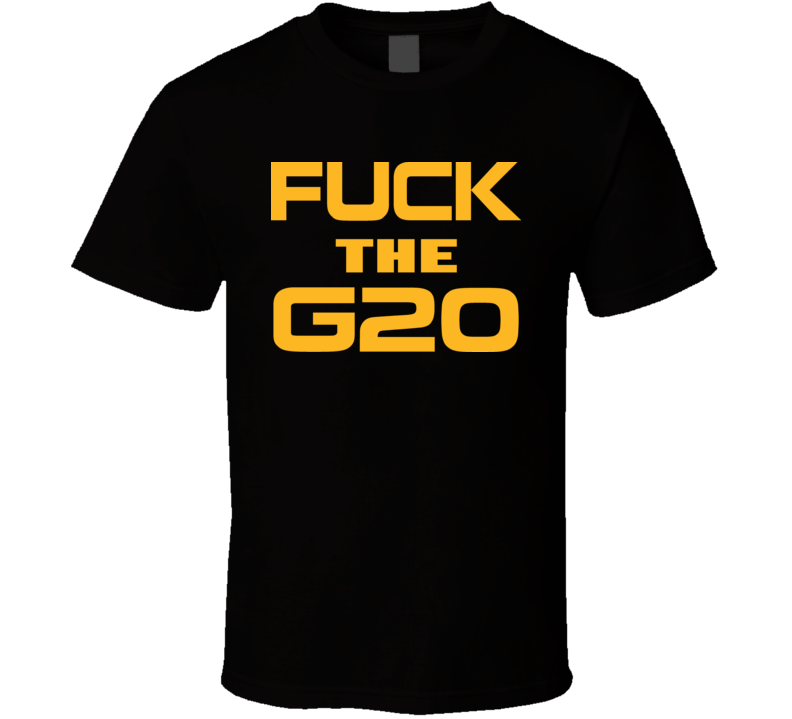 F*** the G20 T Shirt