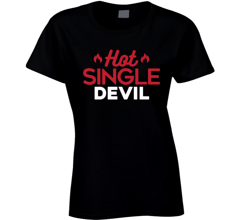 Hot Single Devil Ladies Halloween Funny T Shirt