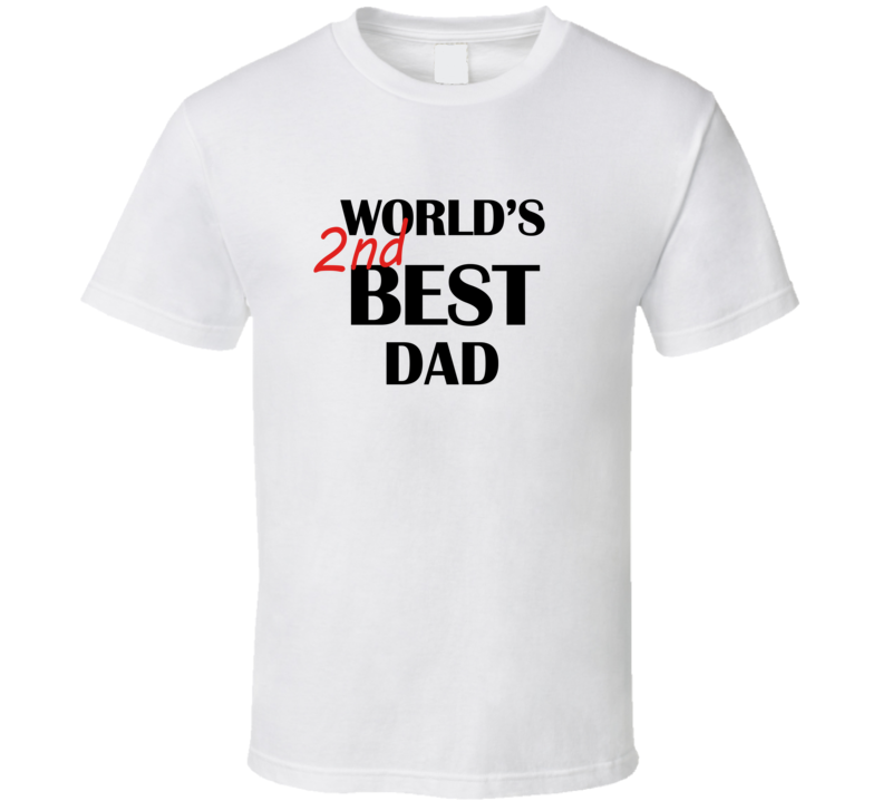 Worlds 2nd Best Dad Funny Fathers Gift T Shirt