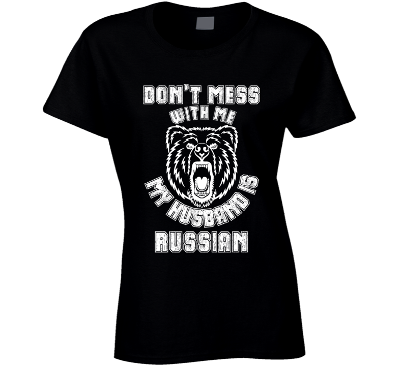 Dont Mess My Husband Is Russian Funny Bear Nationality T Shirt