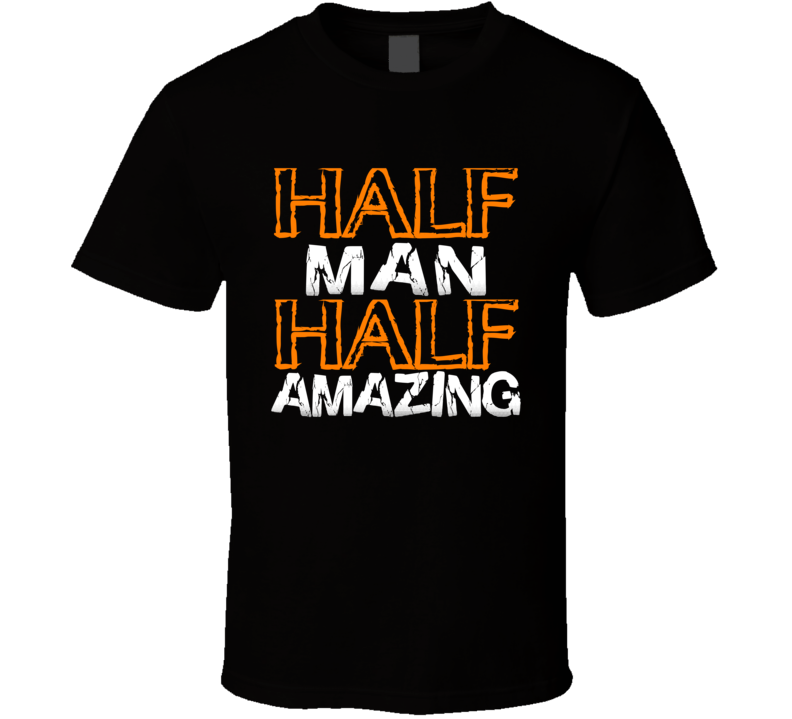 Half Man Half Amazing Funny Adult Birthday Cool T Shirt