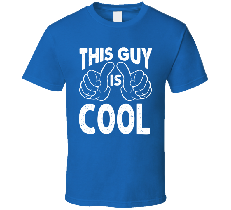 This Guy Is Cool Funny Adult Humor T Shirt