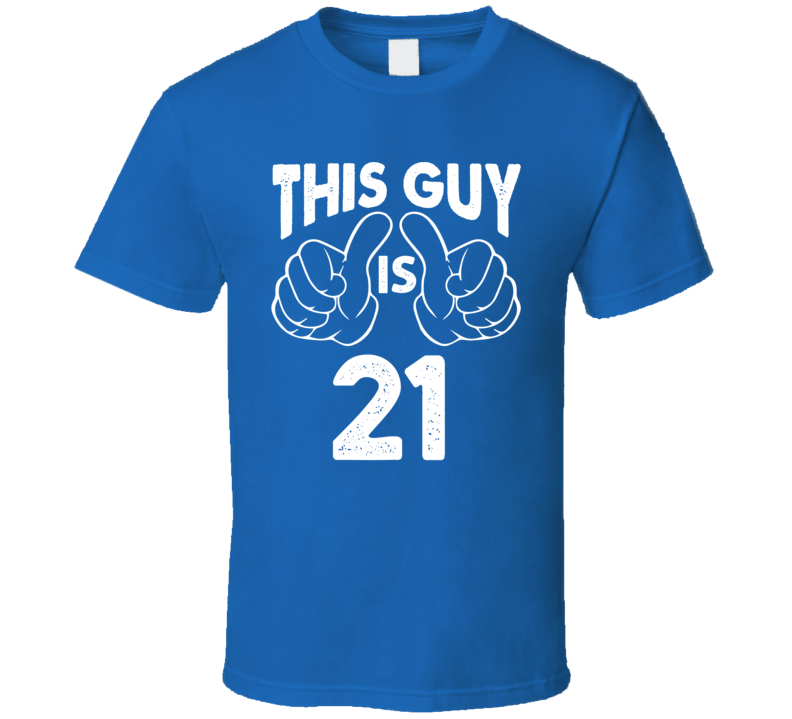 This Guy Is 21 Funny Birthday T Shirt