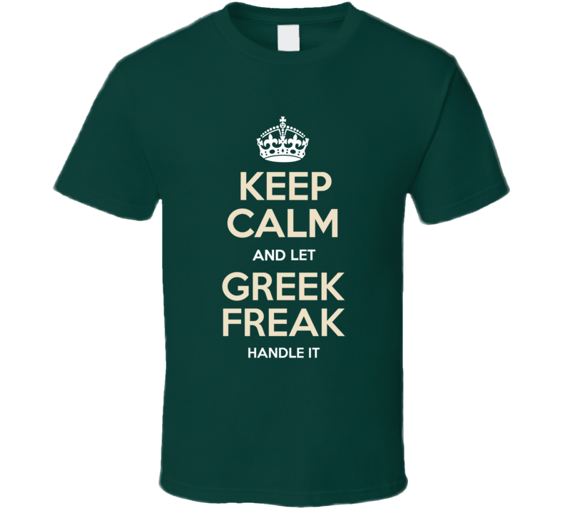 Keep Calm And Let Greek Freek Giannis Handle It Milwaukee Basketball  T Shirt