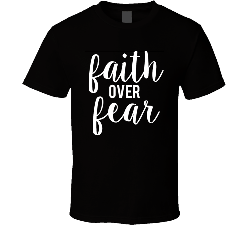 Faith Over Fear Charity Support T Shirt