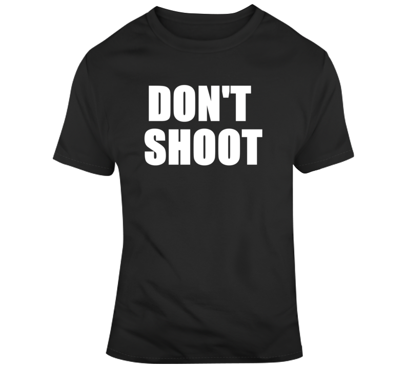 Don't Shoot Protest Activist T Shirt