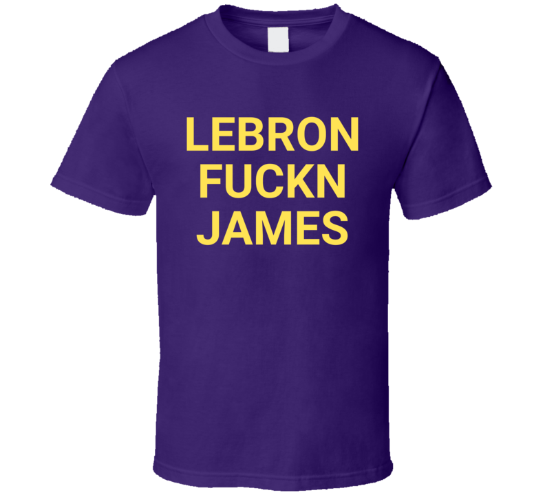 Lebrin F*ckn James Los Angeles Basketball T Shirt