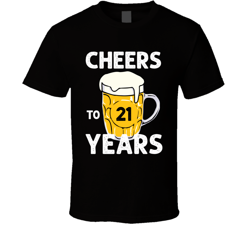 Cheers To 21 Years Birthday T Shirt