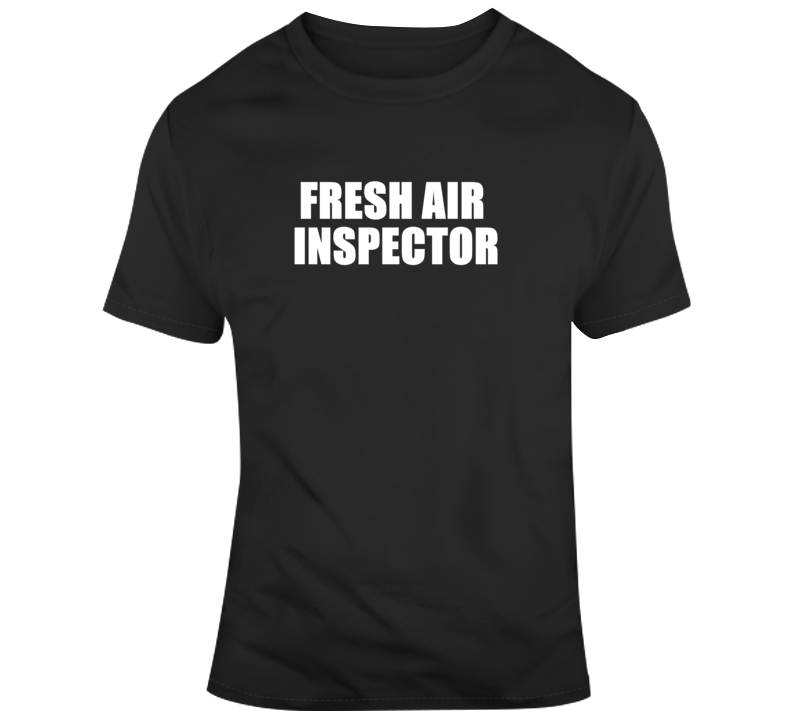 Fresh Air Inspector Lazy Guy Useless Funny T Shirt