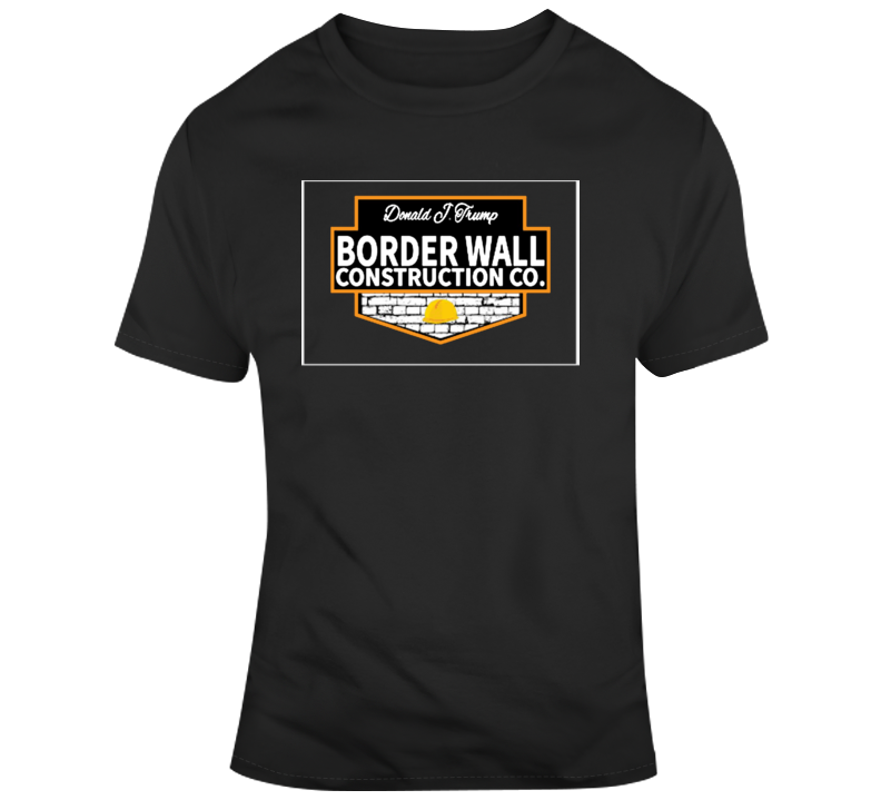 Donald Trump Border Wall Construction Company Funny T Shirt