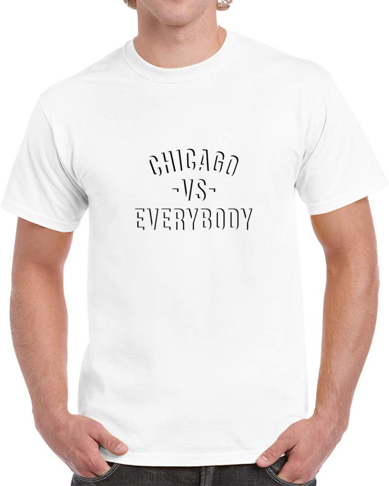 Chicago Vs Everybody City Supporter Fan T Shirt
