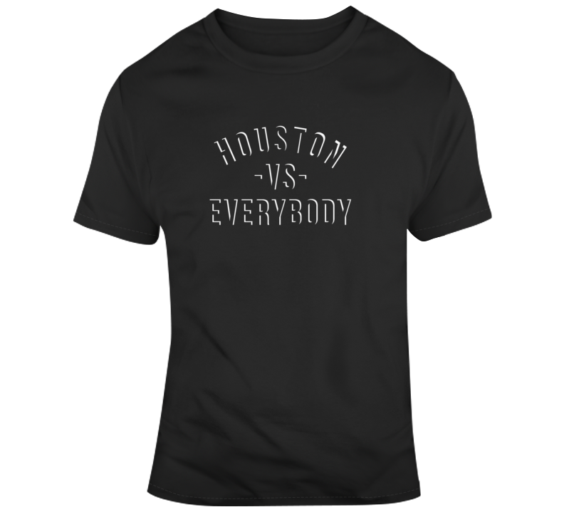 Houston Vs Everybody City Fan Supporter T Shirt