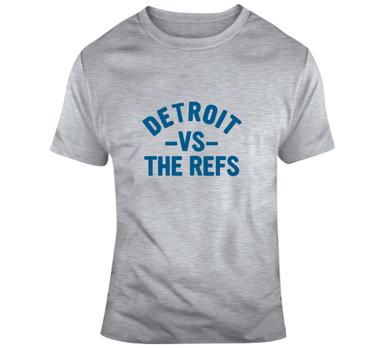 Detroit Vs The Refs Everybody Football Fan T Shirt