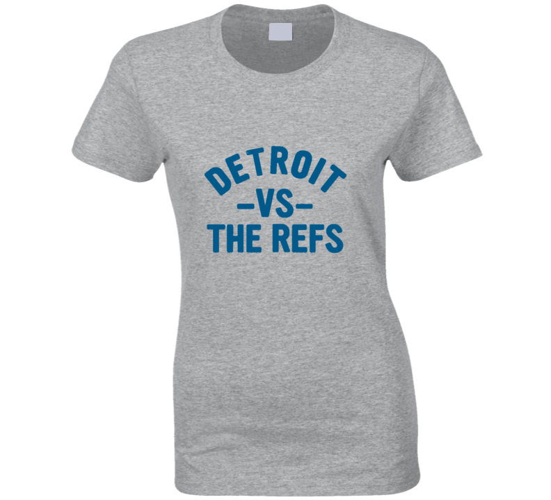 Detroit Vs The Refs Everybody Football Fan Ladies T Shirt