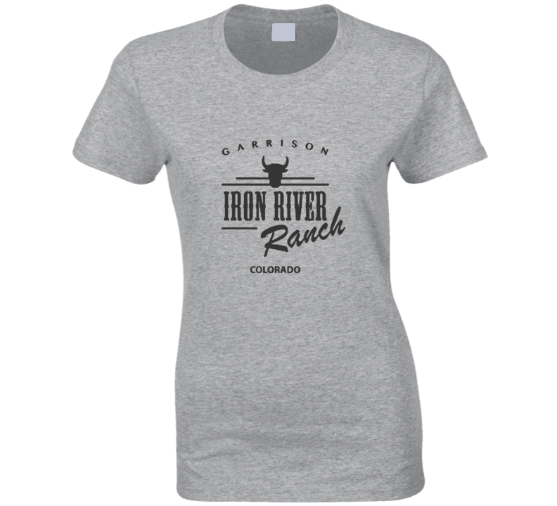 Iron River Ranch Garrison Colorado Tv Show Ladies T Shirt