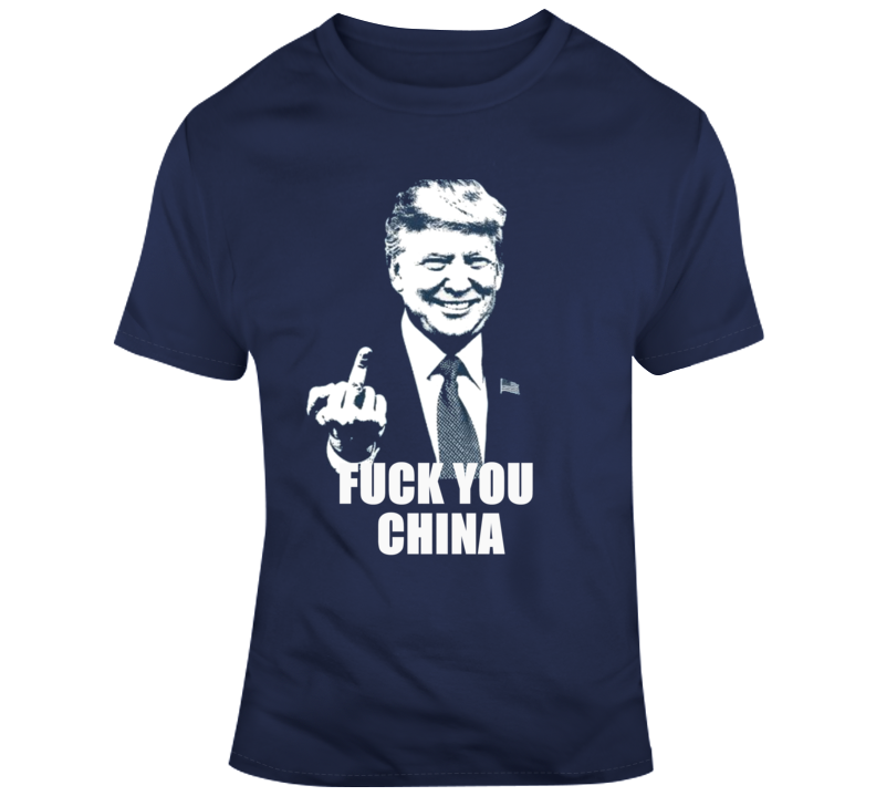 Donald Trump F**k You China President  T Shirt