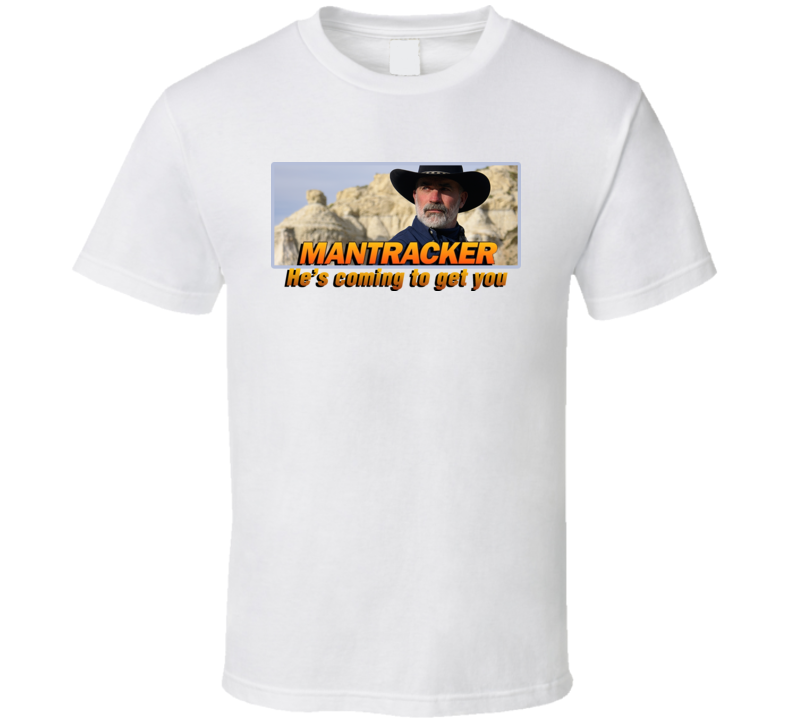 Mantracker Coming To Get You T Shirt