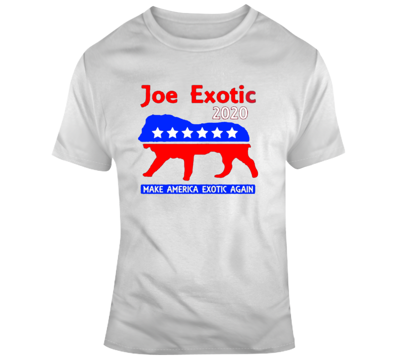 Joe Exotic Make America Exotic Again Presidential Campaign 2020 Tv Show T Shirt