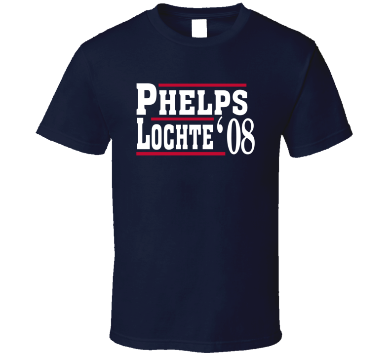 Michael Phelps Ryan Lochte 2008 Olympics Election Style Fan T Shirt
