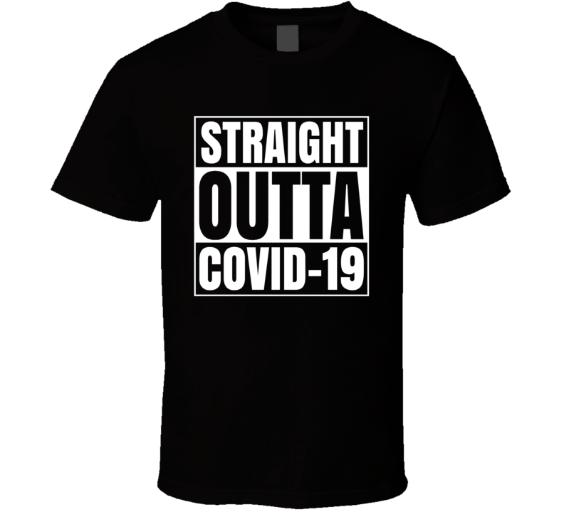 Straight Outta Covid 19 Funny T Shirt
