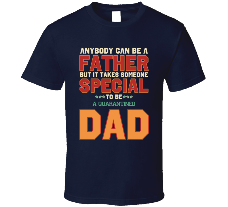 Fathers Day Quarantined Dad Funny T Shirt