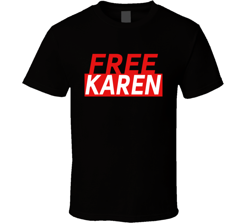 Free Karen Funny Humour Social Media Debate T Shirt