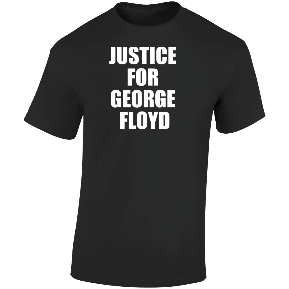Justice For George Floyd Racism Support Political T Shirt