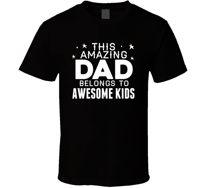 Dad Awesome Kids Fathers Day Gift T Shirt