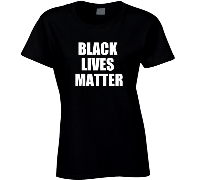 Black Lives Matter Racial Supporter Ladies T Shirt