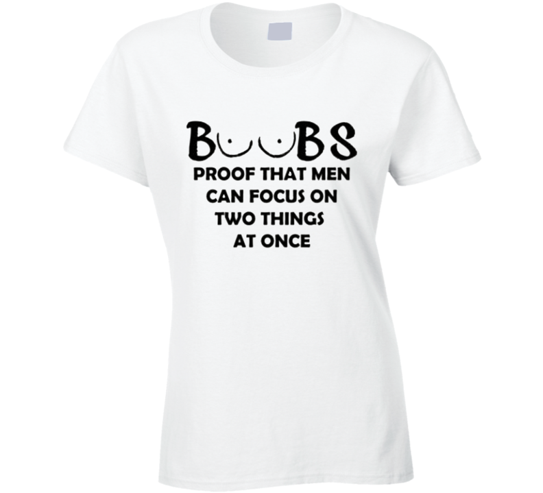Ladies Boobs Proof Men Focus 2 Things Tri-blend Tee Funny Ladies T