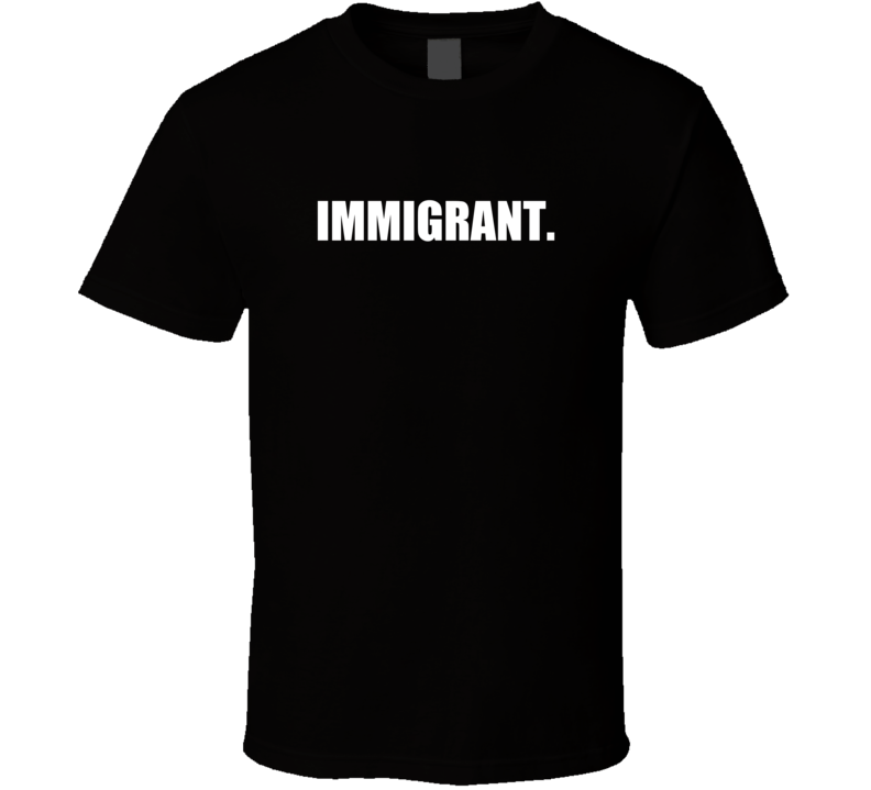 Immigrant Political Activist No To Racism T Shirt