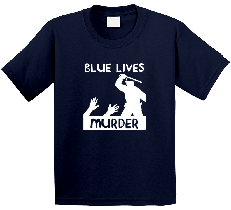 Blue Lives Murder Police Brutality Amazon T Shirt