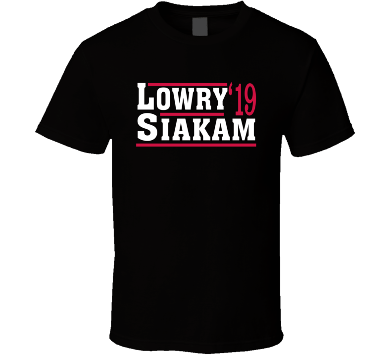 Kyle Lowry Pascal Siakam 2019 Toronto Election Style Champs Basketball T Shirt