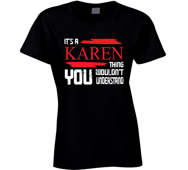 Mom Wife Karen Funny Gift Ladies T Shirt