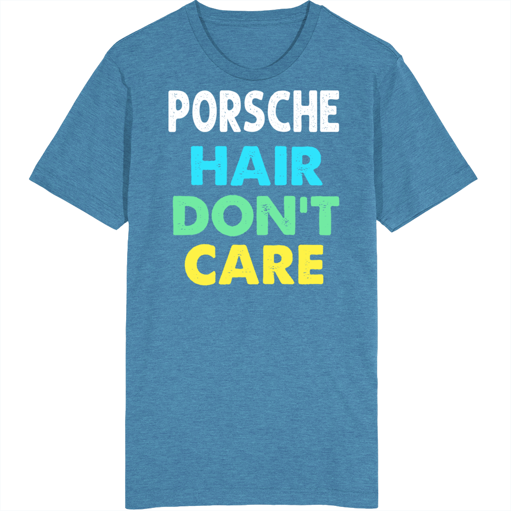Porsche Hair Dont Care Car Enthusiast Retro T Shirt