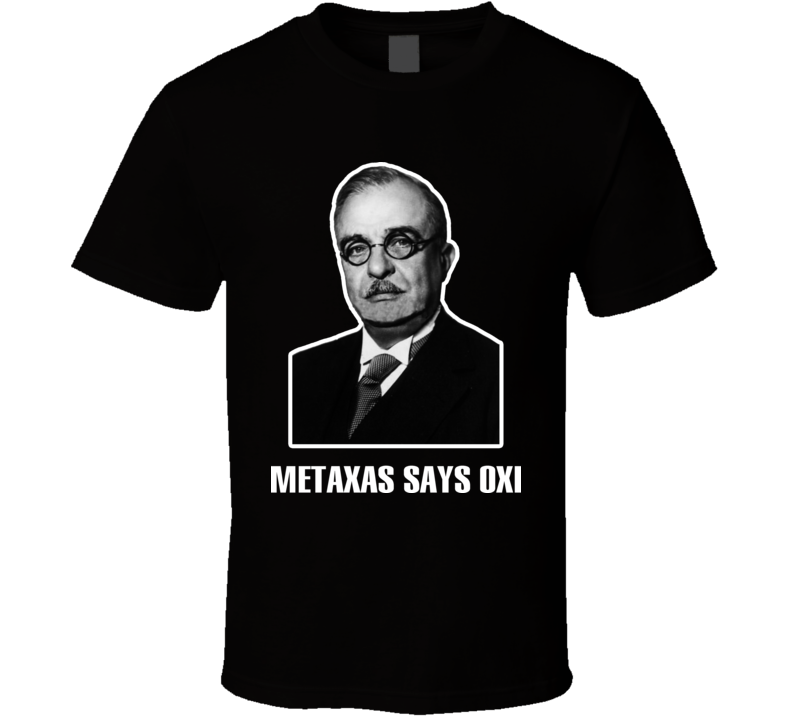 Ioannis Metaxas Oxi Greek WW2 T Shirt