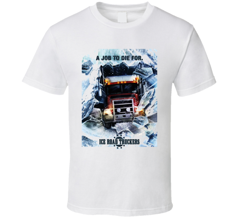 Ice road truckers Tv Show T Shirt