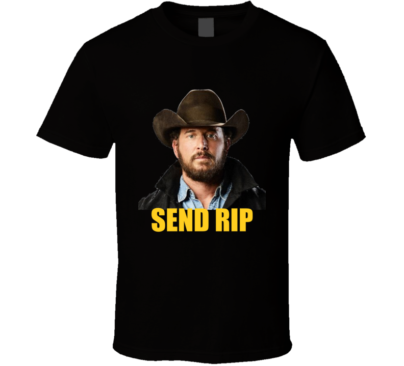 Send Rip Wheeler Yellowstone Tv Show Series T Shirt