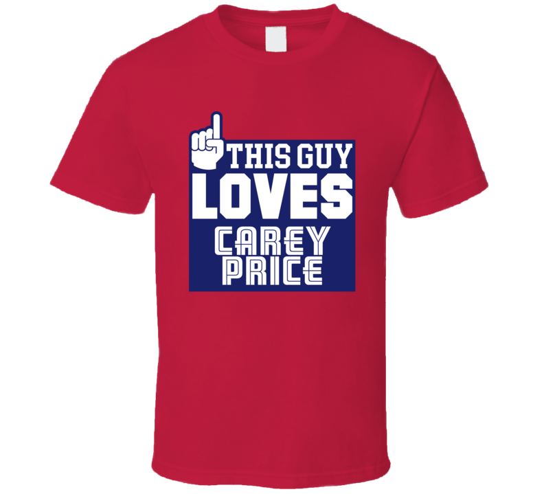 This Guy LoVes Carey Price Montreal Hockey T Shirt
