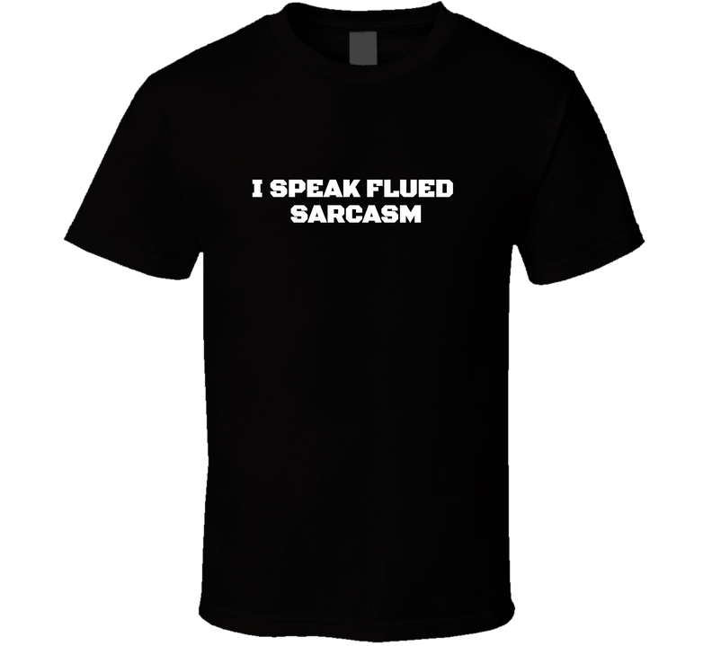 Funny Friends I Speak Sarcasm T Shirt