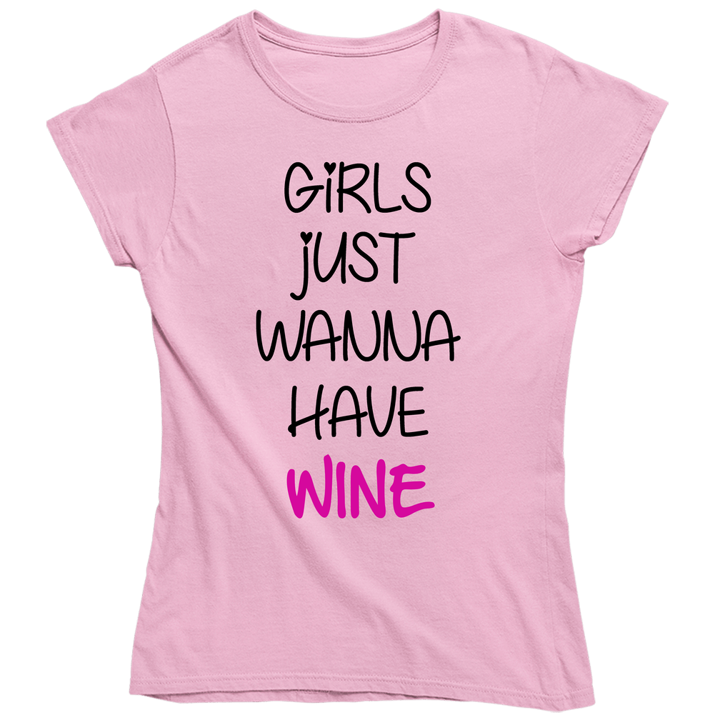 Girls Just Wanna Have Wine Ladies T Shirt