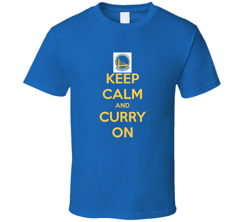 Golden State Keep Calm And Curry On Warriors Basketball T Shirt