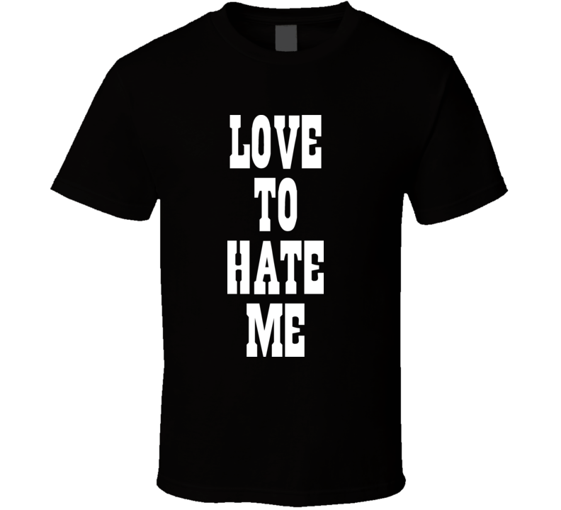 Color Of Money Love To Hate Me T Shirt