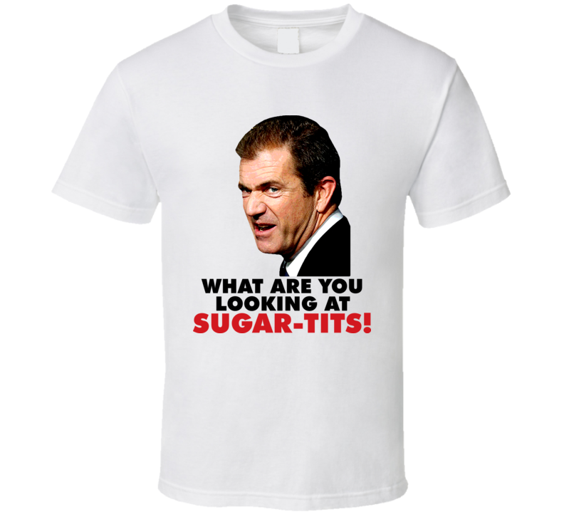 Mel Gibson Funny T Shirt