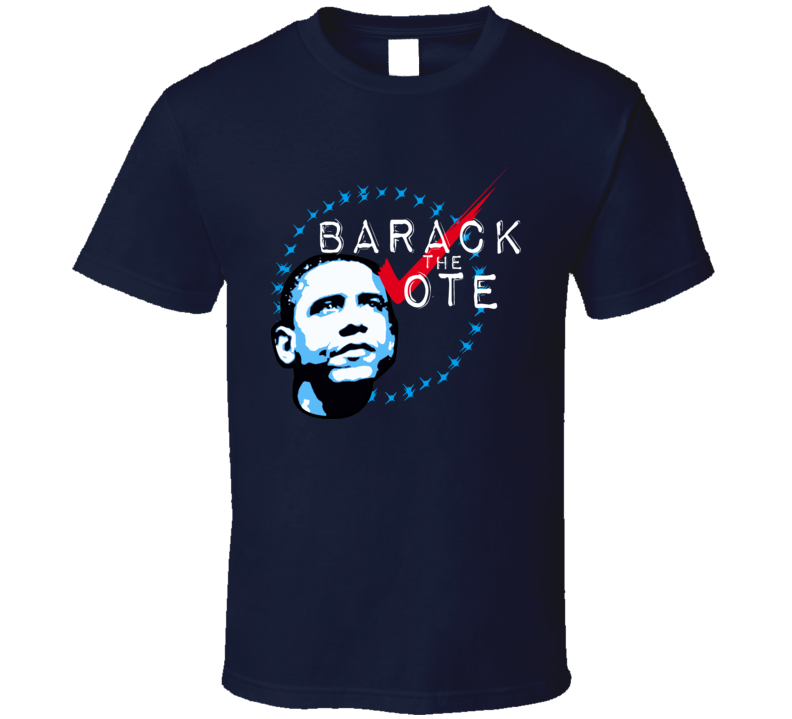 Barrack The Vote Obama T Shirt